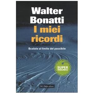 I miei ricordi. Scalate al limite del possibile