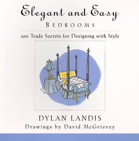 Elegant and Easy Bedrooms: 100 Trade Secrets for Designing with Style