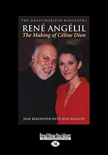 Download Rene Angelil: The Making of Celine Dion: The Unauthorized Biography