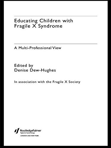 Read PDF Educating Children with Fragile X Syndrome: A
Multi-Professional View Online