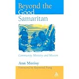 Beyond the Good Samaritan: Community Ministry and Mission