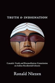 Truth And Indignation Canada S Truth And Reconciliation Commission On Indian Residential