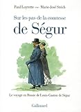 Image de Sur les pas de la comtesse de Ségur: Le voyage en Russie de Louis-Gaston de Ségur