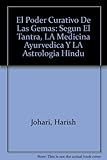 Image de El Poder Curativo De Las Gemas: Segun El Tantra, LA Medicina Ayurvedica Y LA Astrologia Hindu