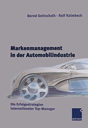 Markenmanagement in der Automobilindustrie: Die Erfolgsstrategien internationaler Top-Manager