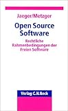 Open Source Software: Rechtliche Rahmenbedingungen der Freien Software by 