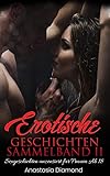 Erotische Geschichten Sammelband 2: Sexgeschichten unzensiert für Frauen ab 18 by 