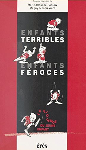 Download Enfants terribles, enfants féroces : La Violence du jeune enfant Download Enfants terribles, enfants féroces : La Violence du jeune enfant