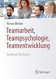 Teamarbeit, Teampsychologie, Teamentwicklung: So führen Sie Teams! by 