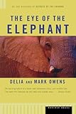 The Eye of the Elephant: An Epic Adventure in the African Wilderness The Eye of the Elephant: An Epic Adventure in the African Wilderness