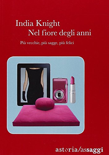 Nel fiore degli anni. Più vecchie, più sagge, più felici Nel fiore degli anni. Più vecchie, più sagge, più felici