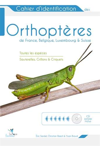 Cahier d'identification des orthoptères de France, Belgique, Luxembourg et Suisse (1CD audio inclus) Cahier d'identification des orthoptères de France, Belgique, Luxembourg et Suisse (1CD audio inclus)