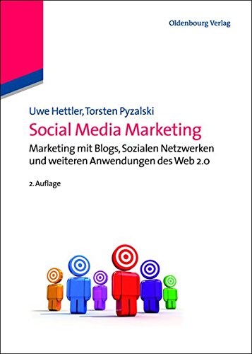Social Media Marketing: Marketing mit Blogs, Sozialen Netzwerken und weiteren Anwendungen des Web 2.0