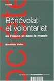 Bénévolat et volontariat en France et dans le monde Bénévolat et volontariat en France et dans le monde