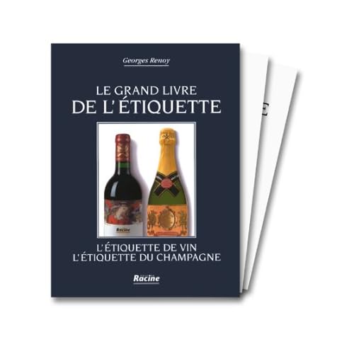 Le grand livre de l'étiquette : L'étiquette de vin, l'étiquette du champagne