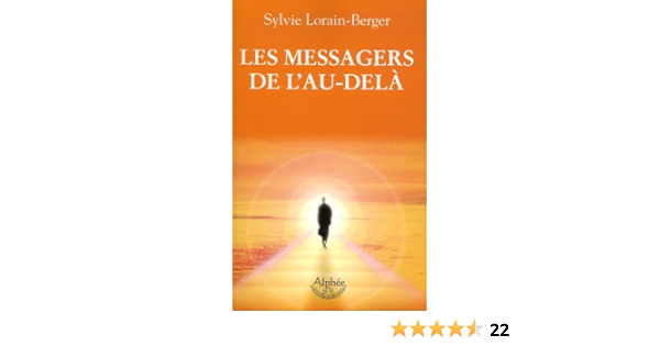 Amazon Fr Les Messagers De L Au Dela Lorain Berger Sylvie Livres