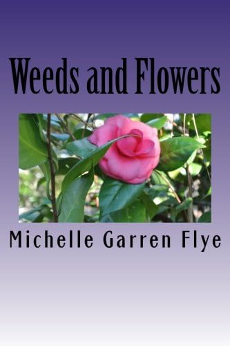 Weeds and Flowers