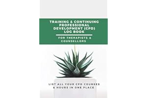 Training & Continuing Professional Development (CPD) Log Book For Therapists & Counsellors: List All Your CPD Courses & Hours In One Place