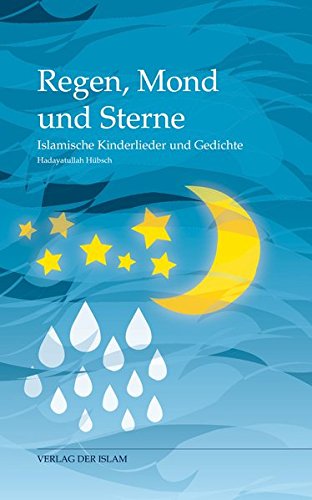 Regen, Mond und Sterne: Islamische Kinderlieder und Gedichte