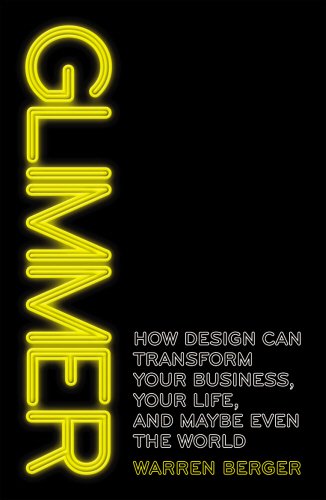 Download Glimmer: How design can transform your business, your life, and maybe even the world Download Glimmer: How design can transform your business, your life, and maybe even the world