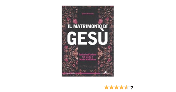 Il Matrimonio Di Gesu Ipotesi Sull Unione Tra Cristo E Maria Maddalena Amazon It Donnini David Libri