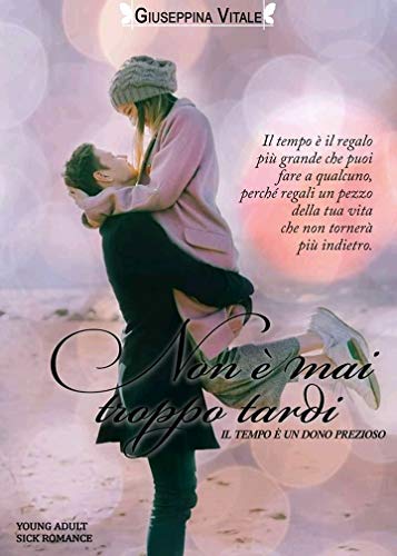 Giuseppina Vitale   - Non è mai troppo tardi: il tempo è un dono prezioso (2019)