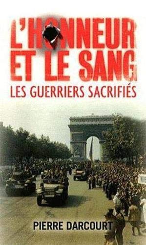 L'honneur et le sang: Les guerriers sacrifiés L'honneur et le sang: Les guerriers sacrifiés