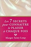 Les 7 secrets pour connaître le plaisir à chaque fois