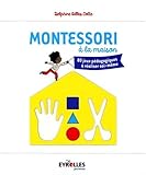 Montessori à la maison: 80 jeux pédagogiques à réaliser soi-même.