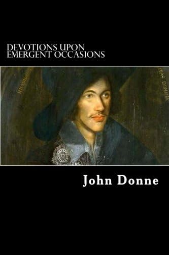 Devotions upon Emergent Occasions: Together with Death’s Duel