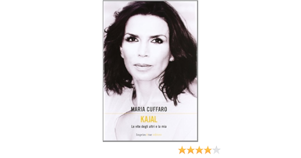 Amazon It Kajal Le Vite Degli Altri E La Mia Cuffaro Maria Libri