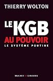 Le KGB au pouvoir : Le système Poutine