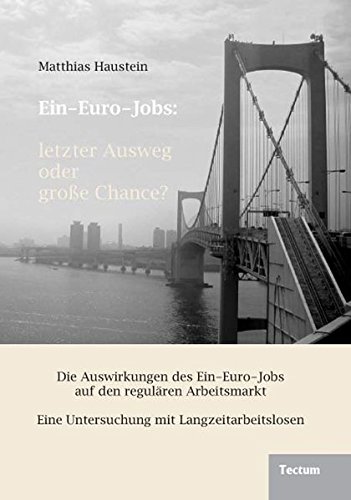 Ein-Euro-Jobs: letzter Ausweg oder große Chance? Die Auswirkungen des Ein-Euro-Jobs auf den regulären Arbeitsmarkt