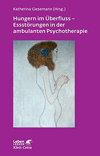 Download Hungern im Überfluss - Essstörungen in der ambulanten Psychotherapie (Leben lernen) Download Hungern im Überfluss - Essstörungen in der ambulanten Psychotherapie (Leben lernen)