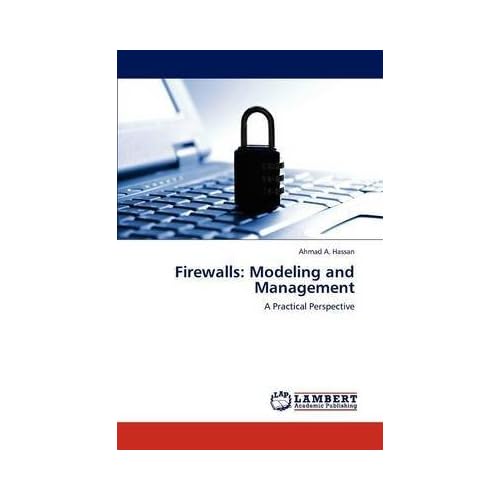 [(Firewalls : Modeling and Management)] [By (author) Ahmad A Hassan] published on (August, 2012)