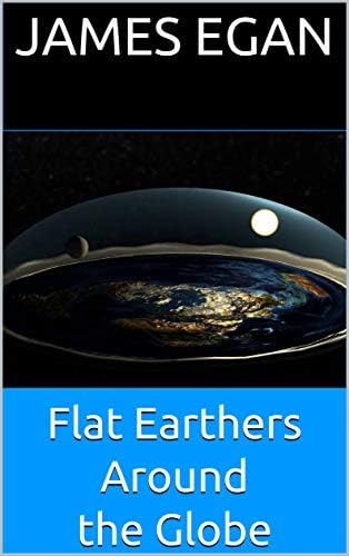 Flat Earthers Around the Globe