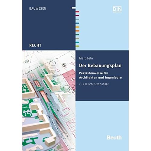 [PDF] Download Der Bebauungsplan: Praxishinweise für Architekten und Ingenieure (Beuth Recht) Kostenlos