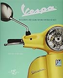 Vespa: Die Geschichte einer Legende von ihren Anfängen bis heute. Die Chronik mit allen Modellen, Prototypen und Sondermodellen. by 