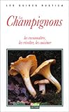 Les champignons : Les reconnaître, les récolter, les cuisiner