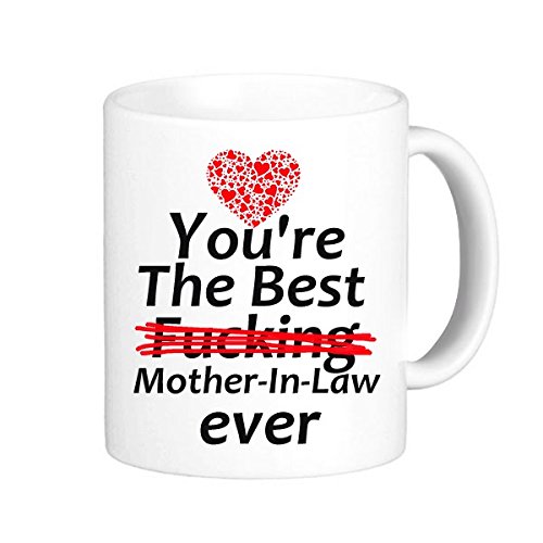 yoshopMother's Day Mothers Gifts Funny Quotes You're the best fucking mother-in-law ever Tea Cup 11OZ White Ceramic Mug