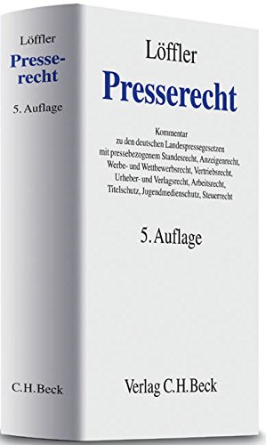 Presserecht: Kommentar zu den deutschen Landespressegesetzen mit systematischen Darstellungen zum pressebezogenen Standesrecht, Anzeigenrecht, Werbe- ... Jugendmedienschutz und Steuerrecht