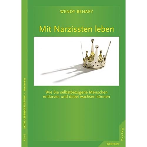 Mit Narzissten leben: Wie Sie selbstbezogene Menschen entlarven und dabei wachsen können