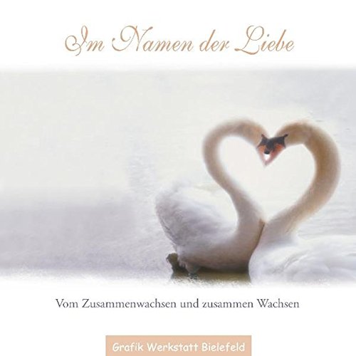 Download Im Namen der Liebe: Vom Zusammenwachsen und zusammen Wachsen