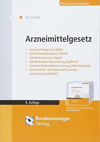 Preisvergleich Produktbild Arzneimittelgesetz: Arzneimittelgesetz (AMG) - Heilmittelwerbegesetz (HWG) - Apothekengesetz (ApoG) - Apothekenbetriebsordnung (ApBetrO) - ... und Wirkstoffherstellungsverordnung (AMWHV)