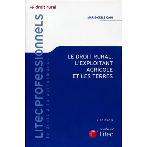 Le droit rural, l'exploitant agricole et les terres de Marie-Odile Gain (31 mars 2011) Broché