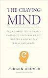 The Craving Mind: From Cigarettes to Smartphones to Love-Why We Get Hooked and How We Can Break Bad Habits (English Edition) by 