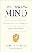 The Craving Mind: From Cigarettes to Smartphones to Love-Why We Get Hooked and How We Can Break Bad Habits (English Edition) by 