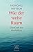 Wie der weite Raum: Die Kraft der Meditation by 