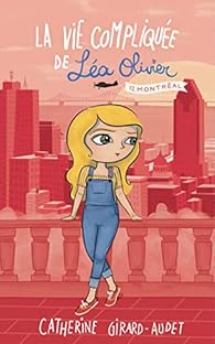 La Vie Compliquee De Lea Olivier Tome 15 Montreal Babelio