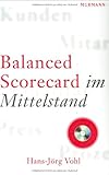 Balanced Scorecard im Mittelstand: Praxisbuch mit CD ROM by Hans J Vohl